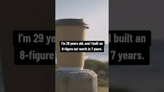 I built an 8-figure net worth by 29 with zero family money.