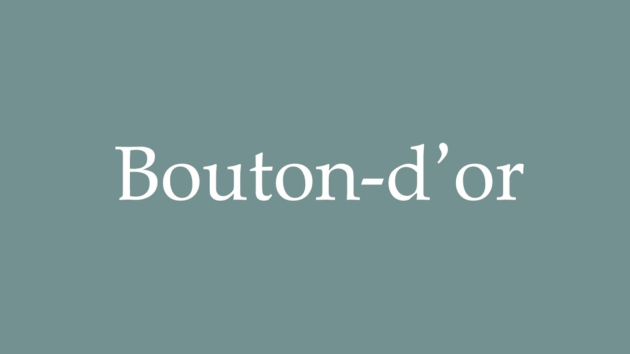 How to Pronounce ''Boutond'or'' (Buttercup) Correctly in French YouTube