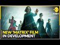 Warner Bros. announces new &#39;Matrix&#39; movie | WION