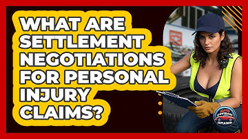 What Are Settlement Negotiations For Personal Injury Claims? - Auto Coverage Explained