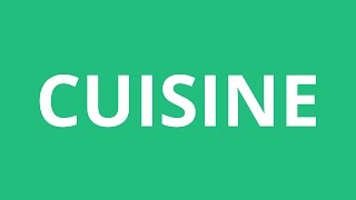 How To Pronounce Cuisine - Pronunciation Academy