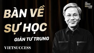 Nhà hoạt động giáo dục  Giản Tư Trung | 'Vì sao học giỏi mà vẫn nghèo?' | TQKS Ep.12