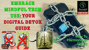 Embrace Mindful Tech Use: Your Digital Detox Guide