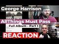 George Harrison - All Things Must Pass (Full Album Part 1) REACTION (Patreon request)