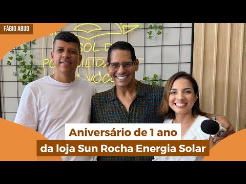 Aniversário de 1 ano da loja Sun Rocha Energia Solar | Programa Fábio Abud