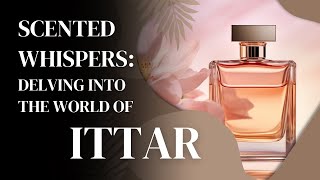 Scented Whispers: Delving into the World of Ittar | Documentary by Sushmita Sen