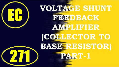 ElexCkts | Lecture-271 | Voltage Shunt Feedback Amplifier (Collector to Base Resistor) Part-1
