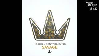 NOIXES × Control Gang - Savage "OUT NOW"
