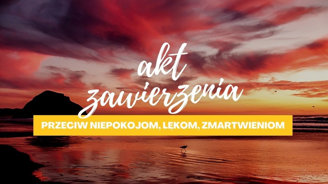 Akt zawierzenia przeciw niepokojom, lękom i zmartwieniom - ks. Piotr