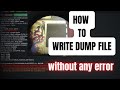 How to write dump file without any error