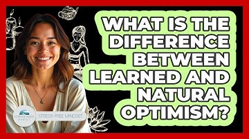 What Is The Difference Between Learned And Natural Optimism? - Stress Free Mindset