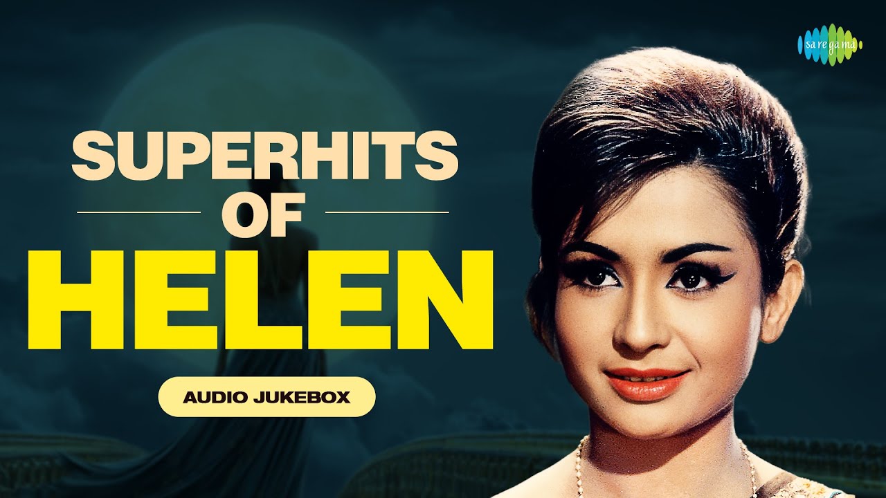 Superhits of Helen - Audio Jukebox | O Haseena Zulfonwale Jane Jahan | Piya Tu Ab To Aaja