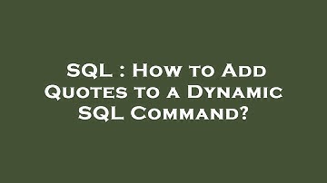 SQL : How to Add Quotes to a Dynamic SQL Command?
