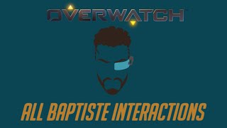 Overwatch - All Baptiste Interactions + Unique Kill Quotes