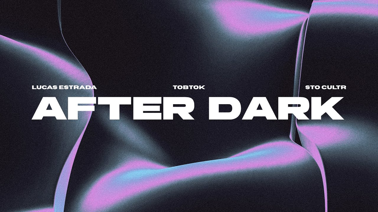 Lucas Estrada, Tobtok & Sto Cultr - After Dark | Electronic Dance Pop (Official Lyric Video)