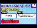 IELTS Speaking Test questions 86 - Self-practice