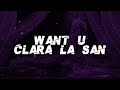 Clara La San Want U Lyrics Clara La San Want U Lyrics