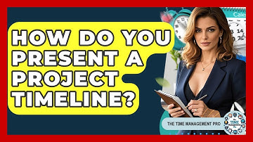 How Do You Present A Project Timeline? - The Time Management Pro