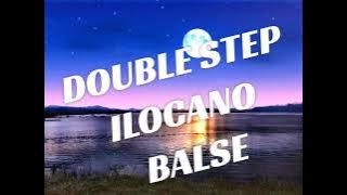 DOUBLE STEP ILOCANO/NON STOP BALSE