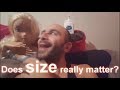 Does size really matter? ( best answer ever! )