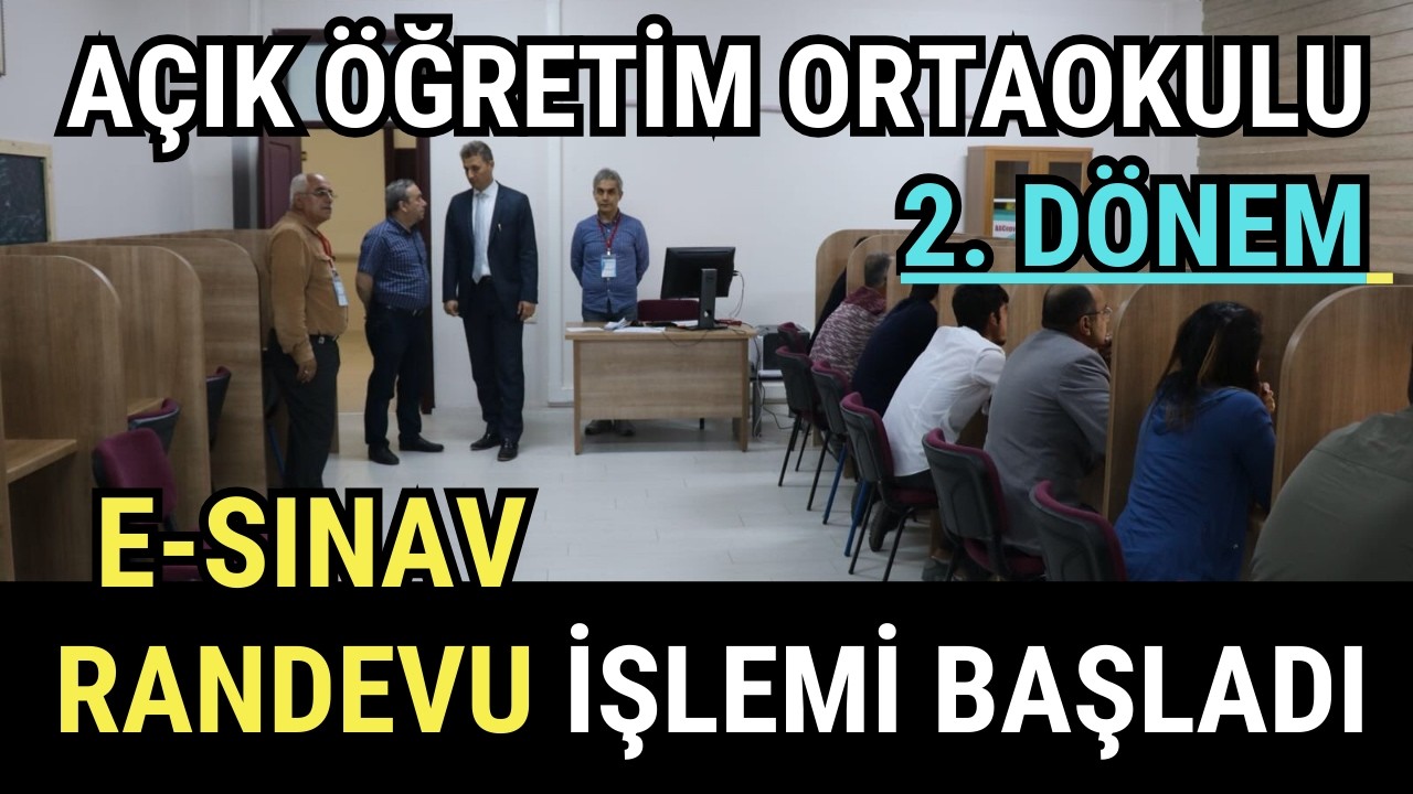2. Dönem e-Sınav Randevu Alma İşlemleri Başladı. Randevu Nasıl Alınacak? Açık Öğretim Ortaokulu