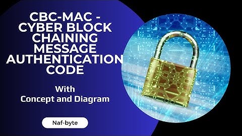 CBC-MAC (Cyber Block Chaining) | Diagrams | Information Security Tutorial by Nafay Ur Rehman