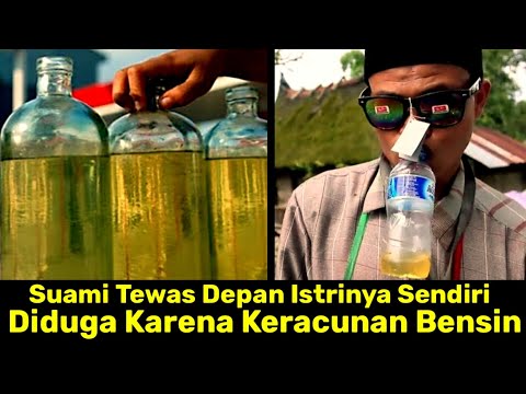 Suami Meninggal di Depan Istrinya Sendiri Karena Keracunan Bahan Bakar Minyak Bensin