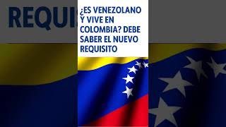 #venezolano  y vive en #colombia Debe saber nuevo requisito #migración #shorts #short #venezolanos