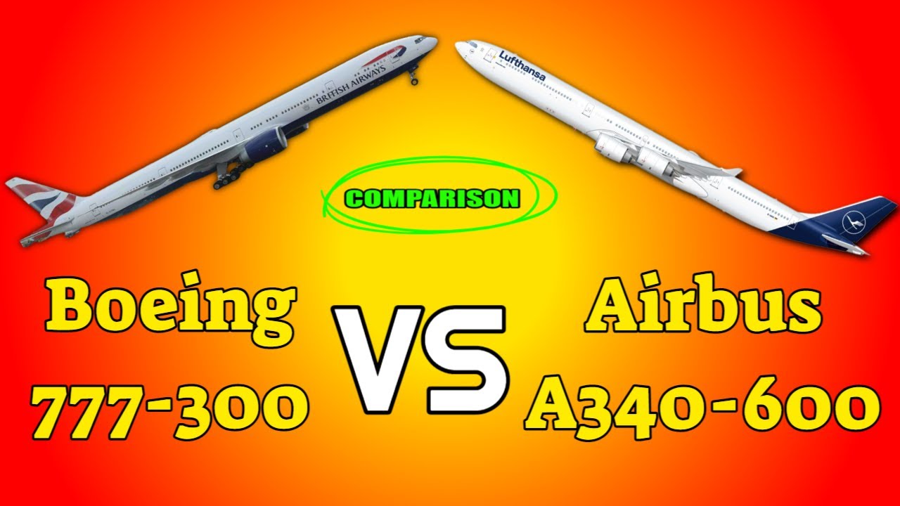 Airbus A340-600 vs Boeing 777-300 Comparison | Aviation 2304 - YouTube