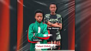 Zobitwo ft Top Money   TATAVI CHOCO Resimi
