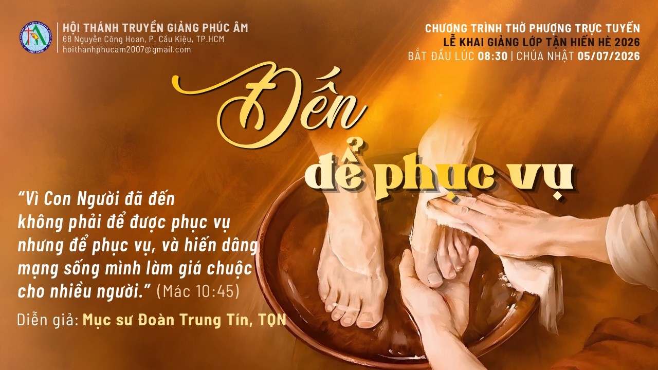 Chúa Nhật 05/07/2026 Đến Để Phục Vụ - Mục sư Đoàn Trung Tín, TQN