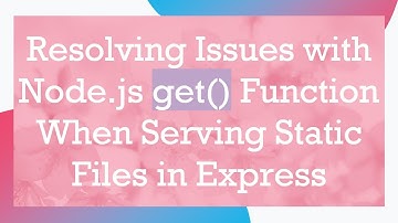 Resolving Issues with Node.js get() Function When Serving Static Files in Express