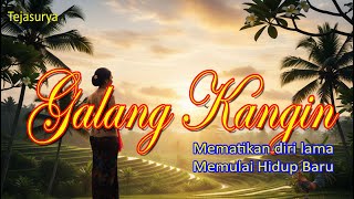 Galang Kangin  Simbol Kelahiran Kembali Dan Awal Kehidupan Baru Tejasurya