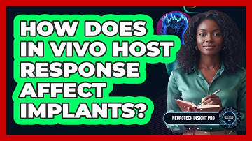 How Does In Vivo Host Response Affect Implants?
