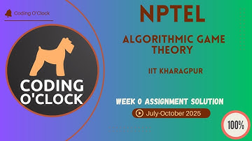 NPTEL Algorithmic Game Theory Week 0 QUIZ Solution July-October 2025 IIT Kharagpur