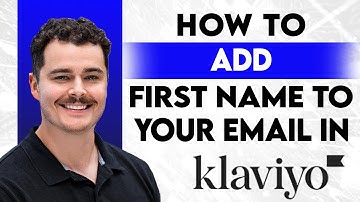 How To Add First Name To Your Klaviyo Email [2025 Guide]