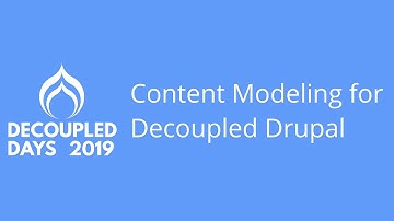 Content Modeling for Decoupled Drupal