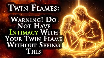 TWIN FLAME: You Must Not Have Intimacy With Your Twin Flame Without Knowing This First #TwinFlame