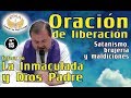 Oración de liberación #15: Con énfasis La Inmaculada y Dios Padre