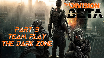 The Division Beta Gameplay 60FPS Part 3 Team Play + The Dark Zone