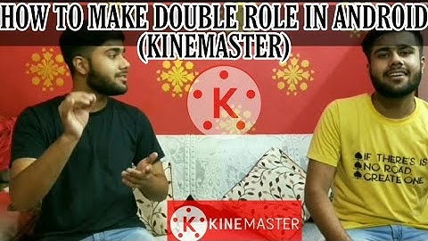 HOW TO MAKE DOUBLE ROLE VIDEO IN ANDROID.  (KINEMASTER)