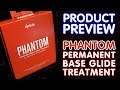 PREVIEW: DPS Phantom PERMANENT Base Glide Treatment