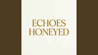 Echoes Honeyed