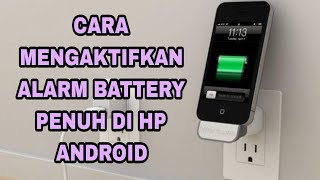 Cara membuat notifikasi baterai penuh hp android