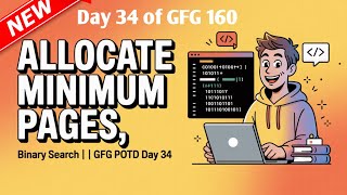 Allocate Minimum Pages Explained | GFG POTD Binary Search