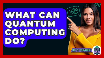 What Can Quantum Computing Do? - Next LVL Programming