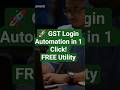 🚀 GST Login Automation in 1 Click | FREE Excel Utility for Fast & Secure GST Portal Access