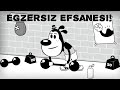 Egzersiz Efsanesi!