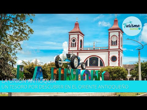 La Unión Antioquia: Un tesoro por descubrir en el corazón del oriente antioqueño