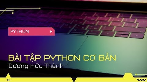 Bài tập sử dụng List và Dict cơ bản